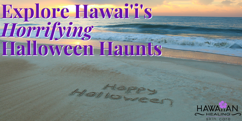 Explore Hawai'i's Horrifying Halloween Haunts!